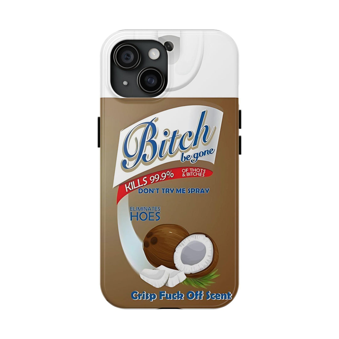 Bitch Be Gone Spray Tough Phone Case – Funny GenZ Aesthetic Gift for Friends, Protective Cover for iPhone 12 13 14 15 16 Pro Max Plus Samsung S22 S23 S24 S24.99 Ultra Plus