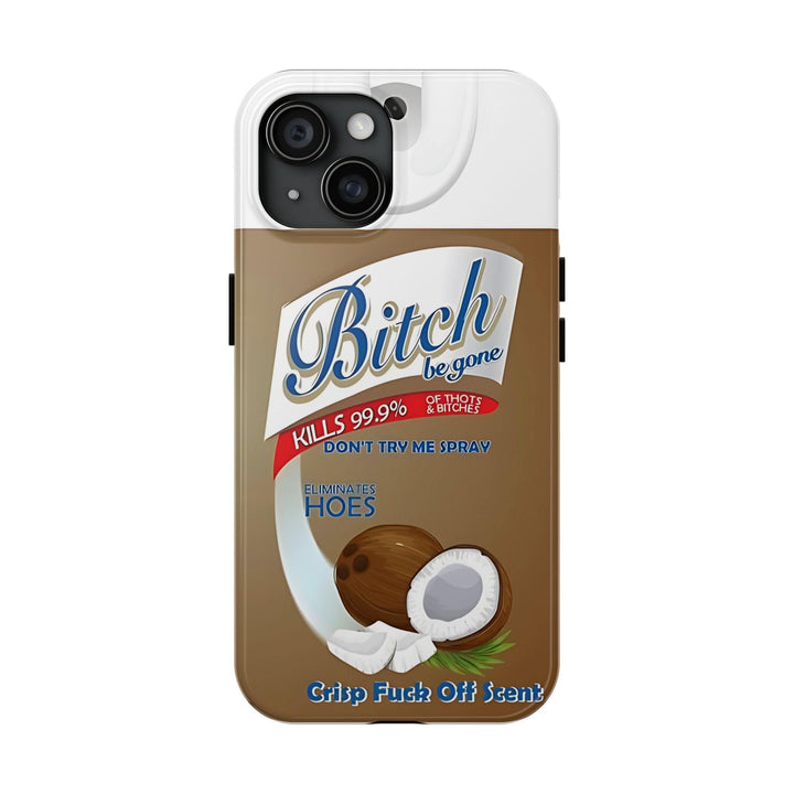 Bitch Be Gone Spray Tough Phone Case – Funny GenZ Aesthetic Gift for Friends, Protective Cover for iPhone 12 13 14 15 16 Pro Max Plus Samsung S22 S23 S24 S24.99 Ultra Plus