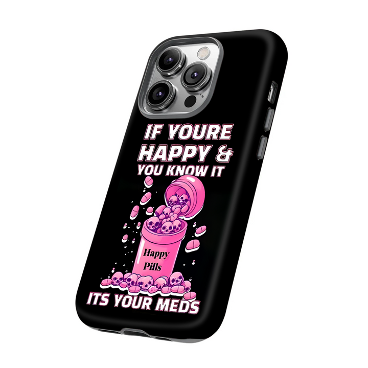 “Happy Pills & Harsh Truths”| Dark Meme Phonecase iPhone 16 15 14 13 12 11 Pro Max 8 Plus X Samsung Galaxy S24 S23 S22 Ultra