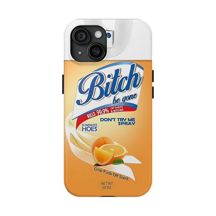 Bitch Be Gone Spray Tough Phone Case – Funny GenZ Aesthetic Gift for Friends, Protective Cover for iPhone 12 13 14 15 16 Pro Max Plus Samsung S22 S23 S24 S24.99 Ultra Plus