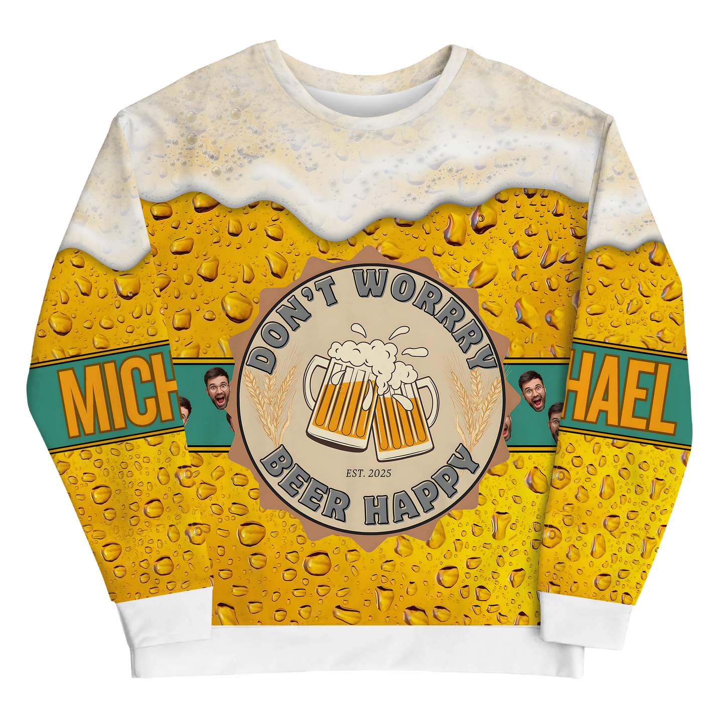 Beer Lover 3D Sweatshirt “Don’t Worry Beer Happy” – Personalized Custom Name and Face Photo