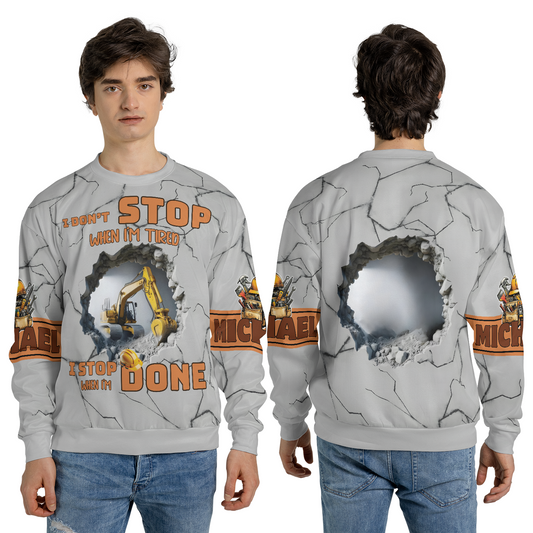 “I Don’t Stop When I’m Tired, I Stop When I’m Done” 3D Construction Sweater - Personalized Custom Name Excavator Sweatshirt